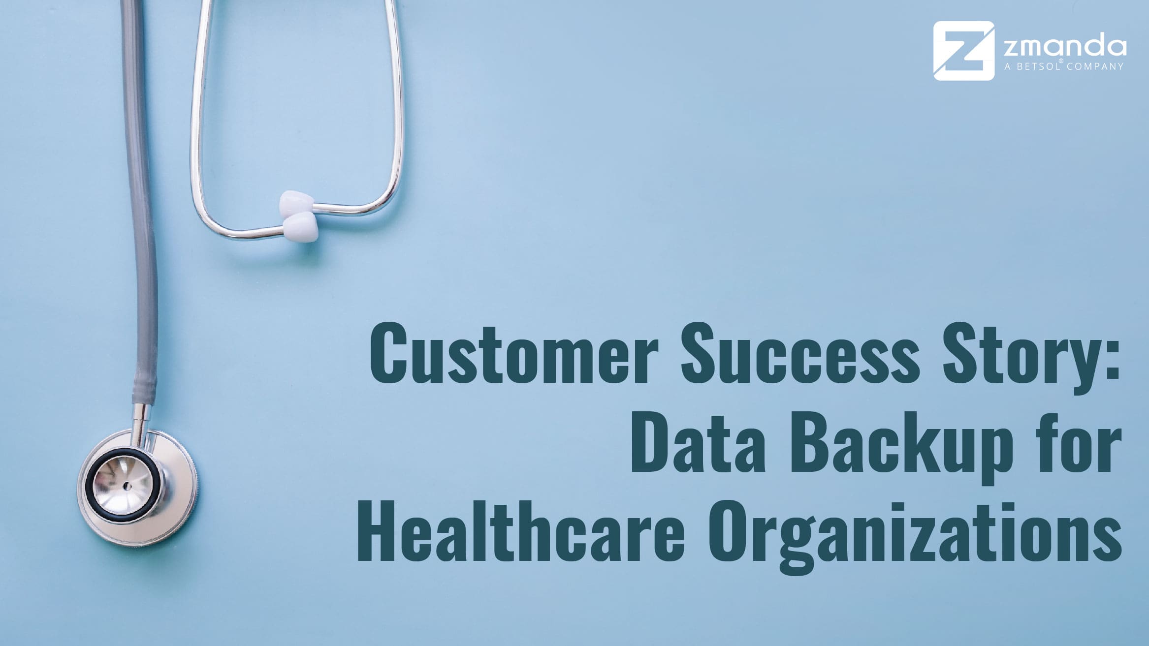 Customer Success Story: Data Backup for Healthcare Organizations - Zmanda