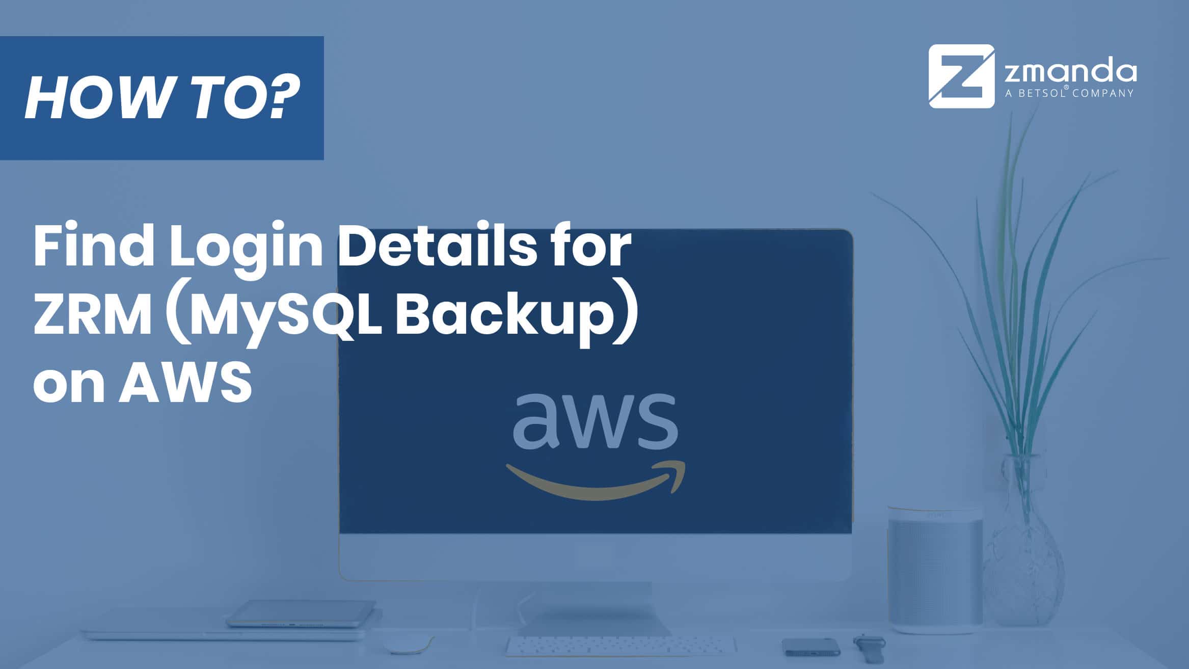 MySQL Backup | How To Find Login Details for ZRM on AWS