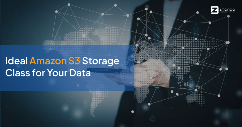 Ideal Amazon S3 Storage Class for Your Data | Zmanda