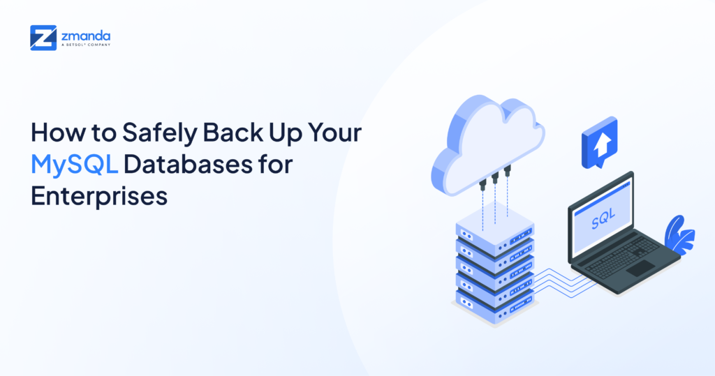 How to Safely Backup Your MySQL Databases for Enterprises