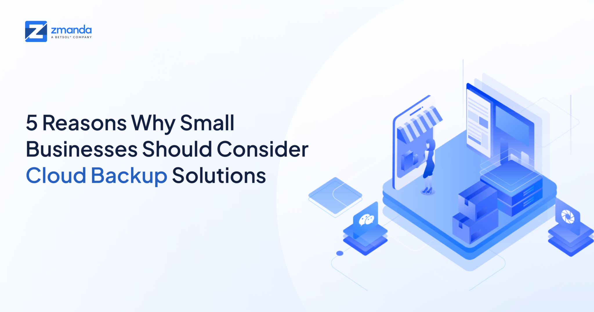 5 Reasons why Small Businesses Should Consider Cloud Backup Solutions