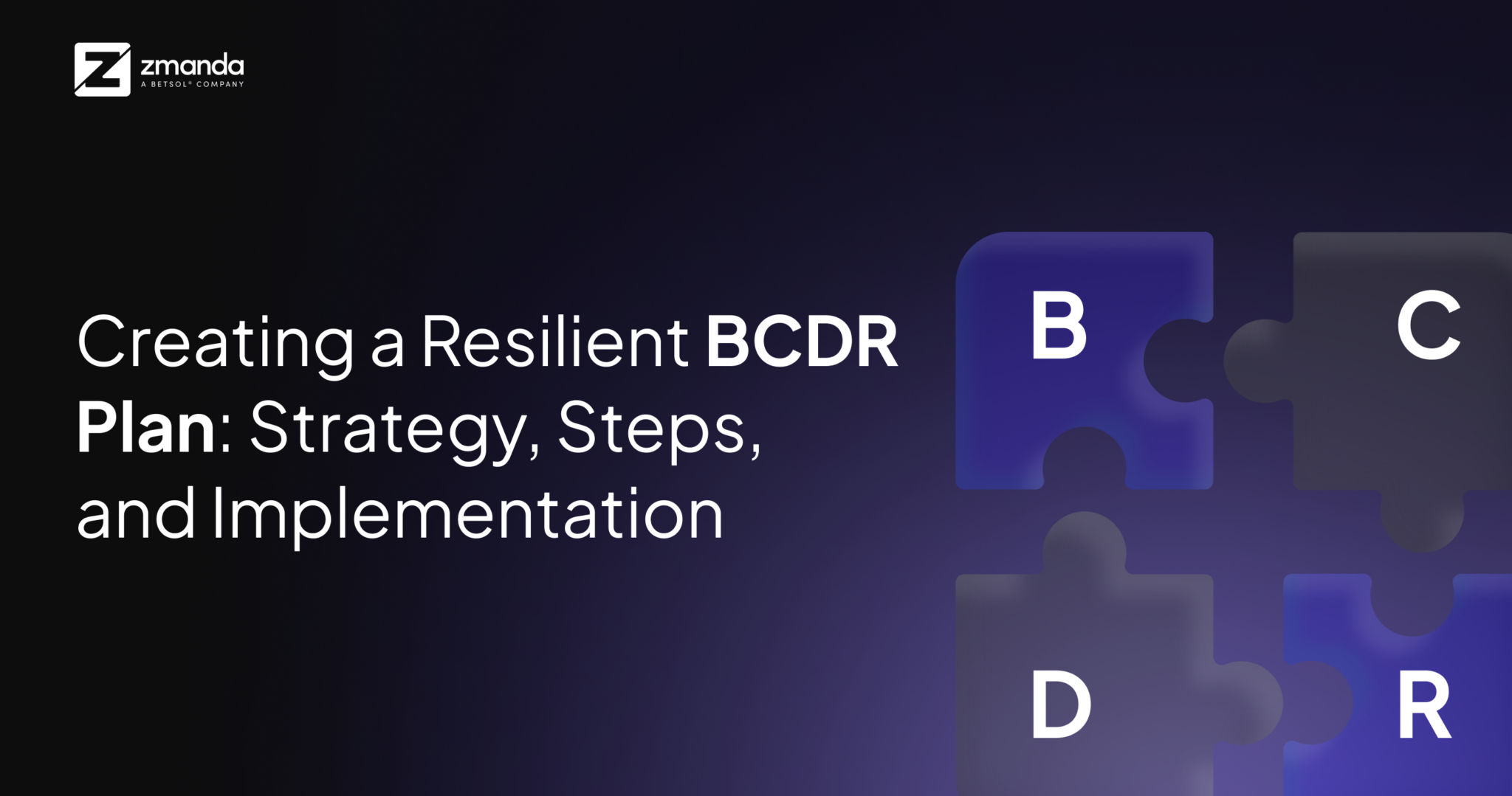 How to Create a BCDR Plan: A Complete Guide