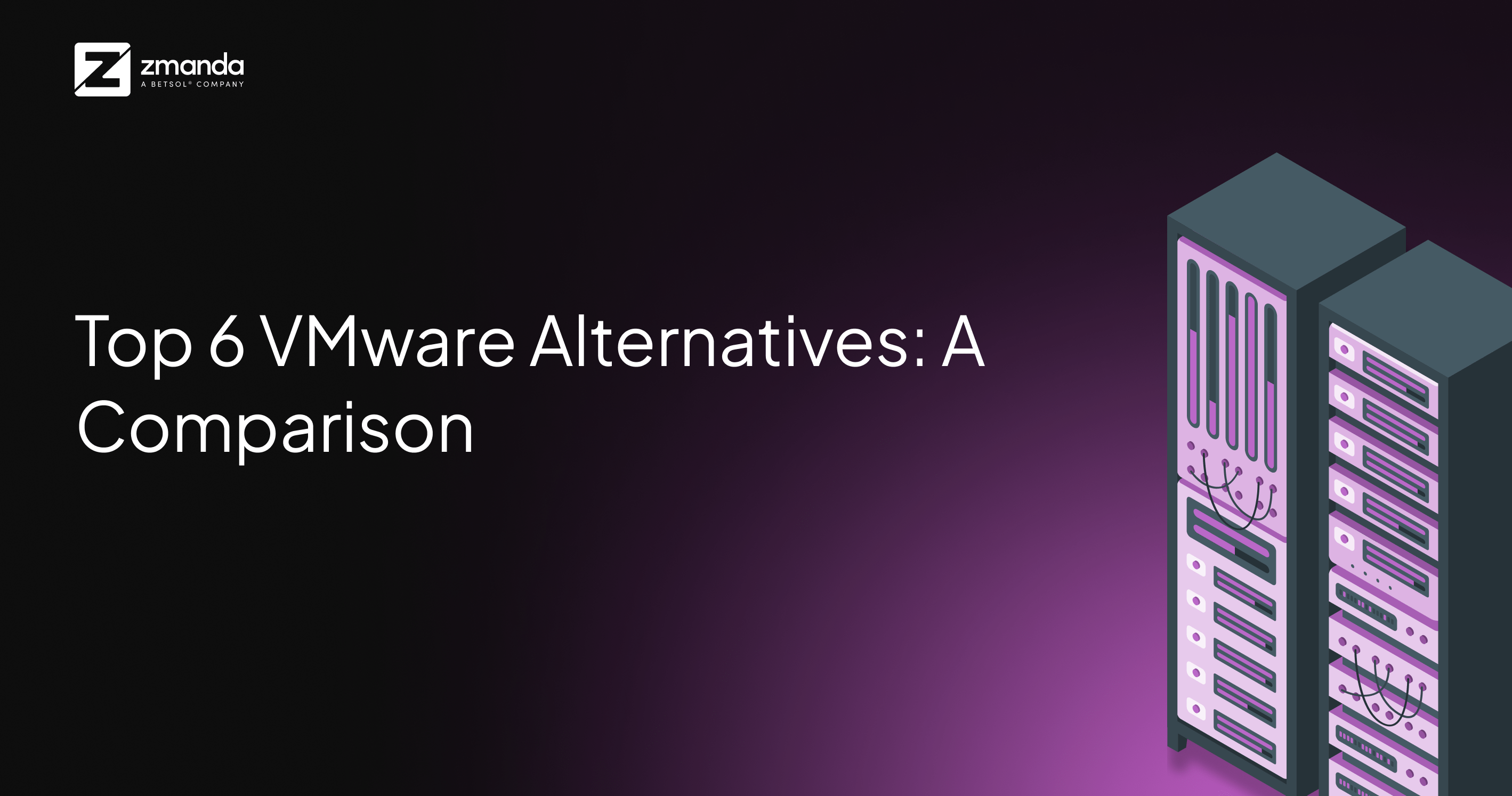 Top 6 VMware Alternatives