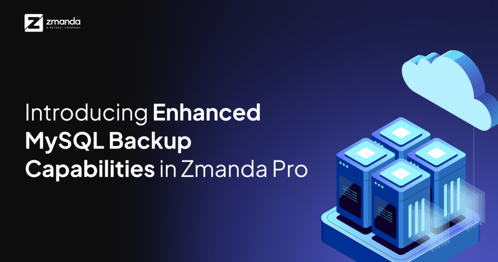 Introducing enhanced MySQL Backup Capabilities in Zmanda Pro