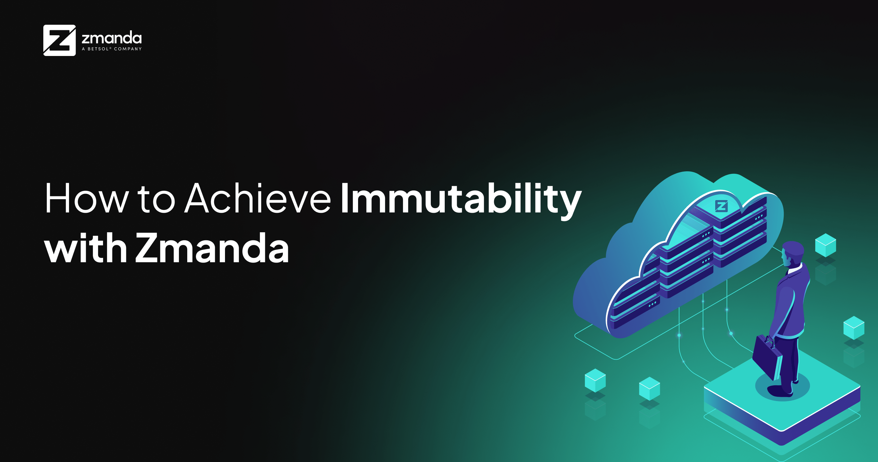 Achieve Immutable Data Security with Zmanda Pro