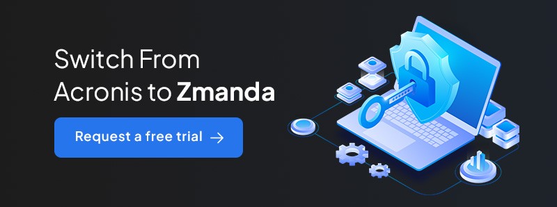 Switch From Acronis to Zmanda - request a free trial