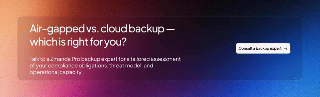air-gapped vs cloud backup | Zmanda Pro CTA