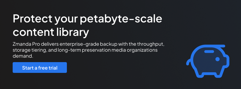 Media company petabyte backup strategies CTA | Zmanda Pro