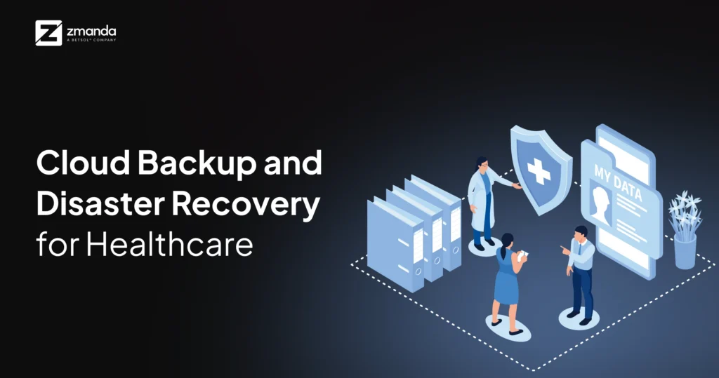 Cloud Backup and Disaster Recovery for Healthcare