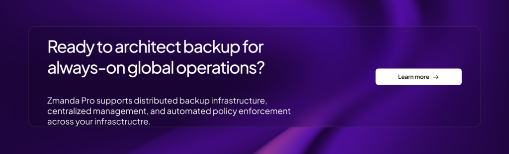 Continuous Backup Operations: Architecture for Global IT | Zmanda Pro CTA