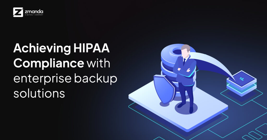Achieving HIPAA Backup Compliance